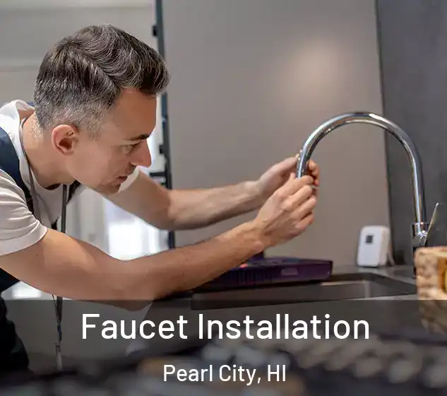  Faucet Installation Pearl City, HI