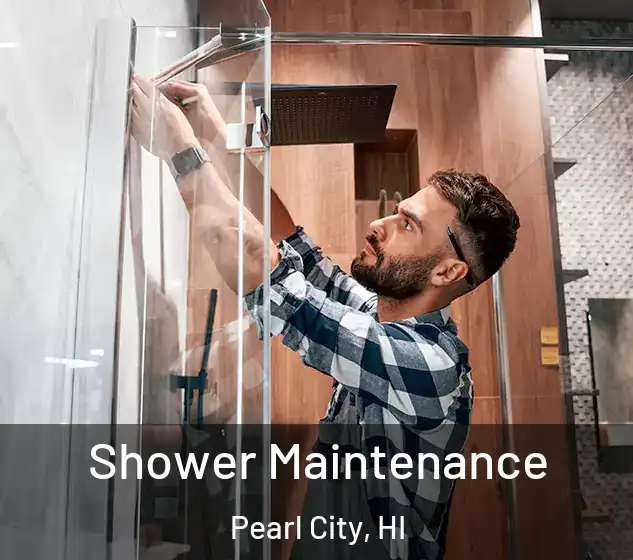  Shower Maintenance Pearl City, HI