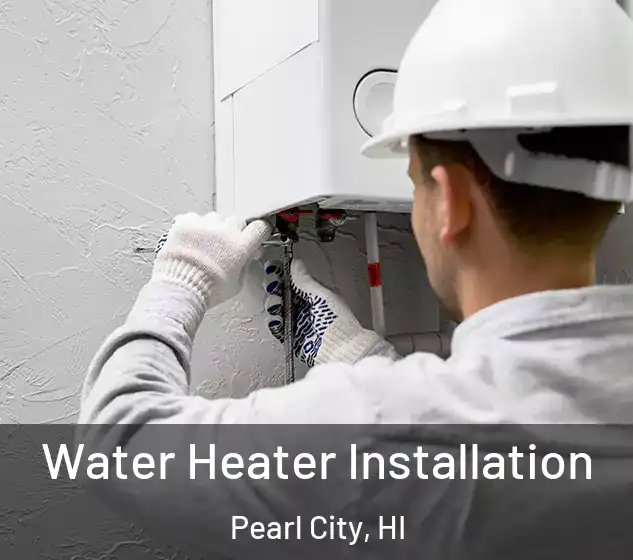  Water Heater Installation Pearl City, HI